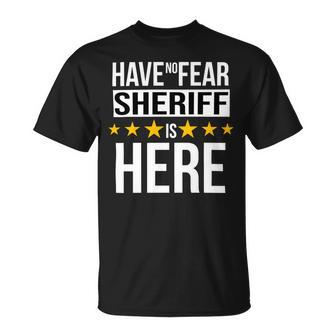 Have No Fear Sheriff Is Here Name Unisex T-Shirt - Monsterry