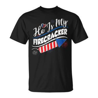 He Is My Firecracker 4Th Of July Funny Matching Couples Unisex T-Shirt - Seseable