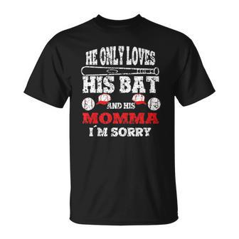 He Only Loves His Bat And His Momma Im Sorry - Baseball Mom Unisex T-Shirt | Mazezy