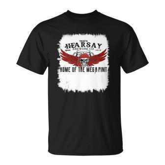 Hearsay Brewing Company Brewing Co Home Of The Mega Pint Unisex T-Shirt | Mazezy AU
