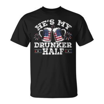 Hes My Drunker Half Funny Beer Couple Matching 4Th Of July Unisex T-Shirt - Seseable