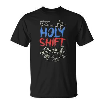 Holy Shift Mathematician Math Lover Gift Unisex T-Shirt | Mazezy