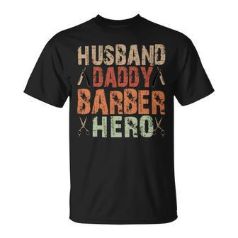 Husband Daddy Barber Hero Fathers Day Retro Vintage Gift Unisex T-Shirt - Monsterry AU