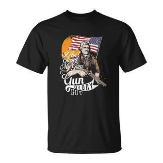 I Aint Giving My Guns Gun Glory Gut 4Th Of July Unisex T-Shirt | Mazezy