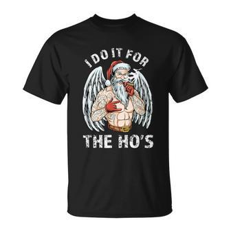 I Do It For The Hos Funny Inappropriate Christmas Men Santa Unisex T-Shirt - Monsterry AU