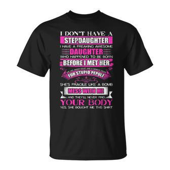 I Dont Have A Stepdaughter Funny Step Dad Gift From Daughter V3 Unisex T-Shirt - Seseable