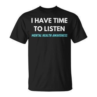 I Have Time To Listen Suicide Prevention Awareness Support V2 Unisex T-Shirt - Seseable