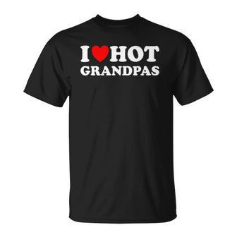 I Heart Hot Grandpas I Love Hot Grandpas Unisex T-Shirt | Mazezy