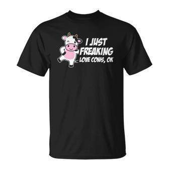 I Just Freaking Love Cows Ok Funny Gift Animal Lover Unisex T-Shirt | Mazezy