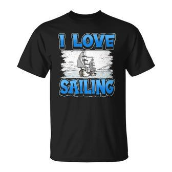 I Love Sailing Sailor Boat Ocean Ship Captain Unisex T-Shirt | Mazezy