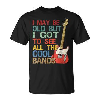 I May Be Old But I Got To See All The Cool Bands Concert Unisex T-Shirt - Seseable