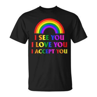 I See I Love You I Accept You - Lgbtq Ally Gay Pride Unisex T-Shirt - Seseable