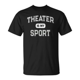 I Survived Performing Arts School Theater Is My Sport Unisex T-Shirt | Mazezy
