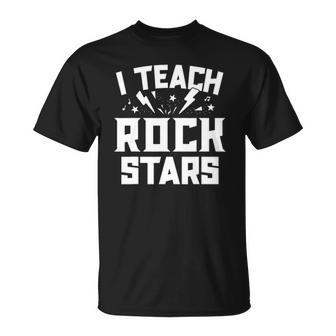 I Teach Rockstars Music Teacher Appreciation Choir Band Unisex T-Shirt | Mazezy