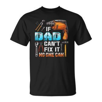 If Dad Cant Fix It No One Can Love Father Day Unisex T-Shirt | Mazezy CA
