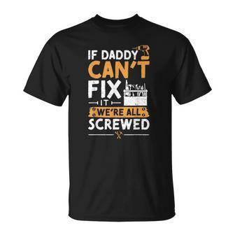 If Daddy Cant Fix It Were All Screwed - Vatertag Unisex T-Shirt | Mazezy