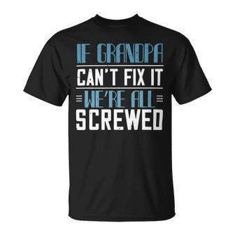 If Grandpa Cant Fix It 1 Papa T-Shirt Fathers Day Gift Unisex T-Shirt - Monsterry UK