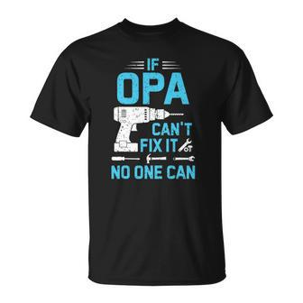 If Opa Cant Fix It No One Can Vintage Fathers Day Unisex T-Shirt | Mazezy