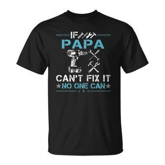 If Papa Cant Fix It No One Can Fathers Day Unisex T-Shirt | Mazezy