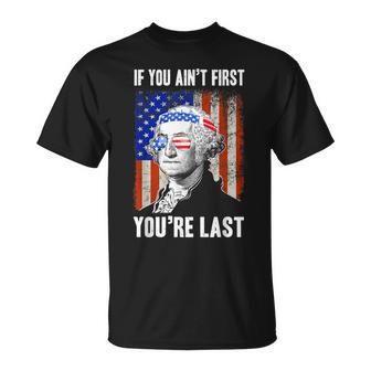 If You Aint First Youre Last George Washington Sunglasses Unisex T-Shirt - Seseable