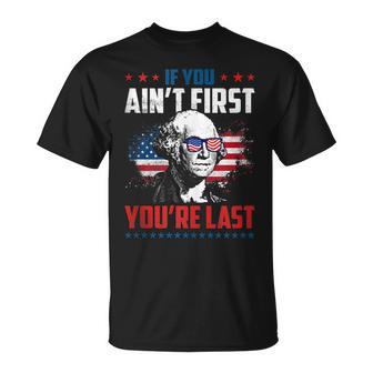 If You Aint First Youre Last Washington 4Th Of July Unisex T-Shirt - Seseable