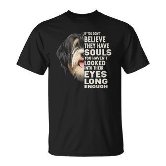 If You Dont Believe They Have Souls Tibetan Terrier Unisex T-Shirt | Mazezy