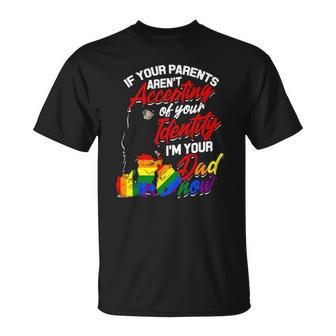 If Your Parents Arent Accepting Im Your Dad Now Lgbtq Hugs Unisex T-Shirt | Mazezy UK