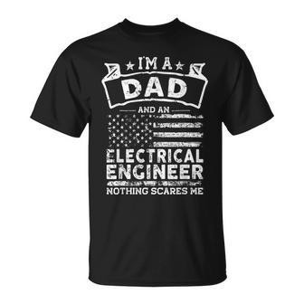 Im A Dad And Electrical Engineer Fathers Day & 4Th Of July Unisex T-Shirt - Seseable