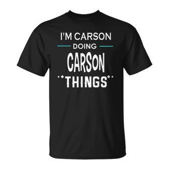 Im Carson Doing Carson Things Funny First Name Unisex T-Shirt | Mazezy