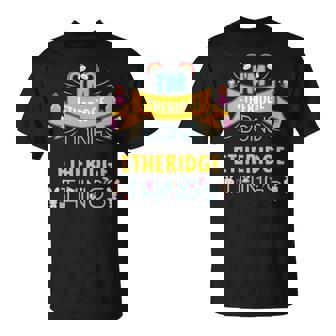 Im Etheridge Doing Etheridge Things Etheridge Shirt For Etheridge Unisex T-Shirt | Seseable UK