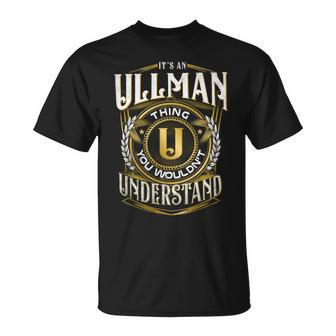 It A Ullman Thing You Wouldnt Understand Unisex T-Shirt - Seseable