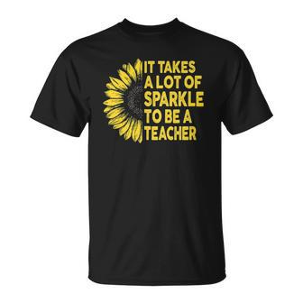 It Takes A Lot Of Sparkle To Be A Teacher Gift Sunflower Unisex T-Shirt | Mazezy