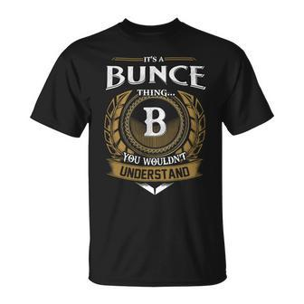 Its A Bunce Thing You Wouldnt Understand Name Unisex T-Shirt - Seseable