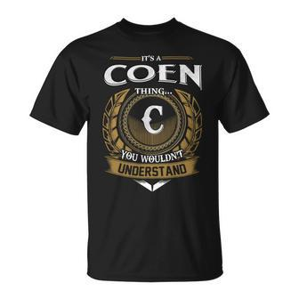 Its A Coen Thing You Wouldnt Understand Name Unisex T-Shirt - Seseable