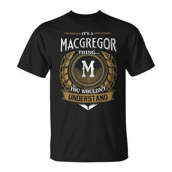 Its A Macgregor Thing You Wouldnt Understand Name Unisex T-Shirt - Seseable