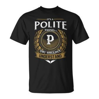 Its A Polite Thing You Wouldnt Understand Name Unisex T-Shirt - Seseable