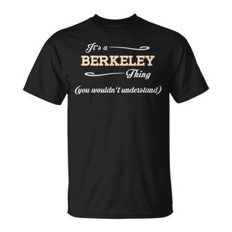 Its A Berkeley Thing You Wouldnt Understand T Shirt Berkeley Shirt Name Berkeley T-Shirt - Seseable