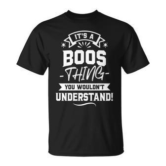 Its A Boos Thing You Wouldnt Understand Shirt Boos Family Last Name Shirt Boos Last Name T Shirt T-Shirt - Seseable