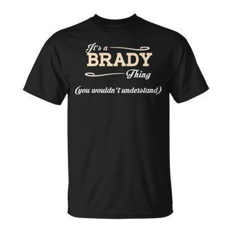 Its A Brady Thing You Wouldnt Understand T Shirt Brady Shirt Name Brady T-Shirt - Seseable