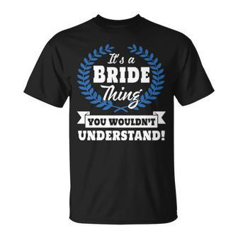 Its A Bride Thing You Wouldnt Understand T Shirt Bride Shirt Name Bride A T-Shirt - Seseable
