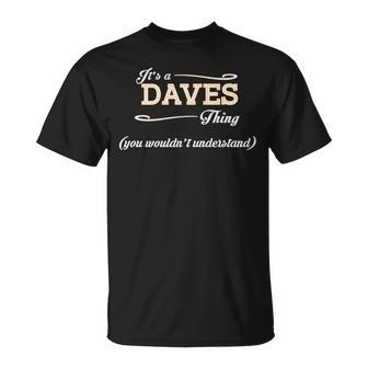 Its A Daves Thing You Wouldnt Understand T Shirt Daves Shirt Name Daves T-Shirt - Seseable