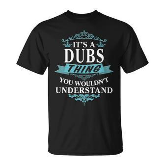 Its A Dubs Thing You Wouldnt Understand T Shirt Dubs Shirt Name Dubs T-Shirt - Seseable