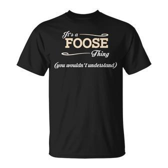 Its A Foose Thing You Wouldnt Understand T Shirt Foose Shirt Name Foose T-Shirt - Seseable