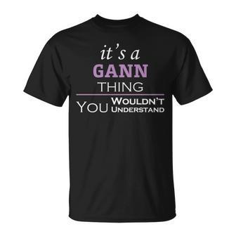 Its A Gann Thing You Wouldnt Understand T Shirt Gann Shirt Name Gann T-Shirt - Seseable