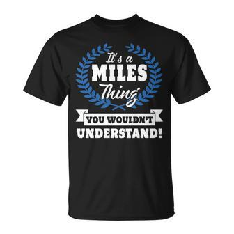 Its A Miles Thing You Wouldnt Understand T Shirt Miles Shirt Name Miles A T-Shirt - Seseable