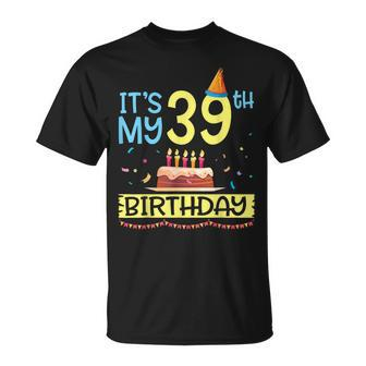Its My 39Th Birthday Happy 39 Years Dad Mommy Son Daughter Unisex T-Shirt - Seseable