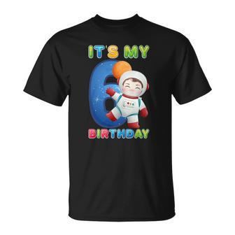 Its My 6Th Birthday Happy 6 Years Astronaut Birthday Unisex T-Shirt | Mazezy
