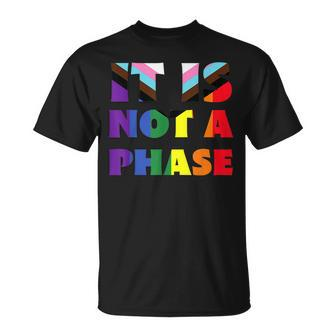 Its Not A Phase Lgbtqia Rainbow Flag Gay Pride Ally  Unisex T-Shirt