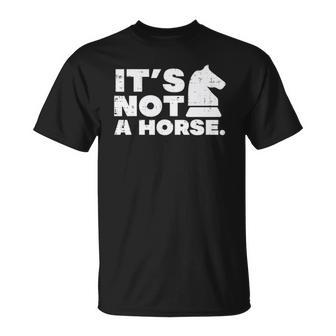 Its Not Horse Knight Chess Game Master Player Men Women Kids Unisex T-Shirt | Mazezy