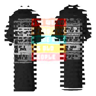 Its Weird Being The Same Age As Old People Funny Birthday Unisex T-Shirt | Seseable CA